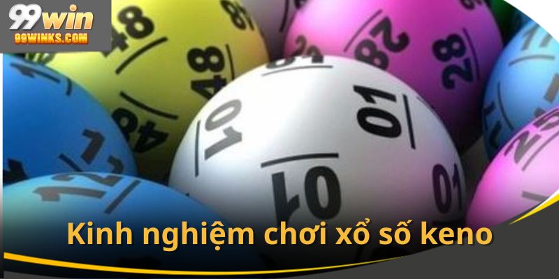 Kinh nghiệm chơi xổ số keno