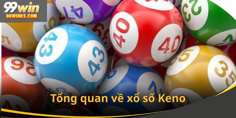 Tổng quan về xổ số Keno